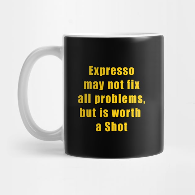 problems, shot, coffee shop, coffee shot, First, I drink coffee, then I do things, Coffee, coffee lovers, morning, wake up, happy, mood, expresso, funny, humor, quote, text by Osmin-Laura